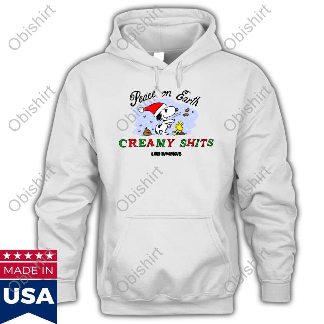 Top Peace On Earth Creamy Shits Funny Shirt