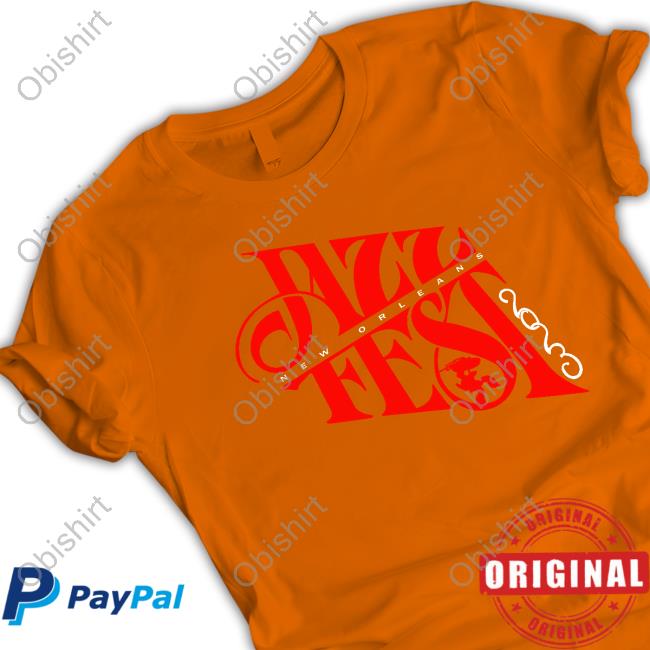 Jazz Fest New Orleans Shirt, T Shirt, Hoodie, Sweater, Long Sleeve T-Shirt And Tank Top