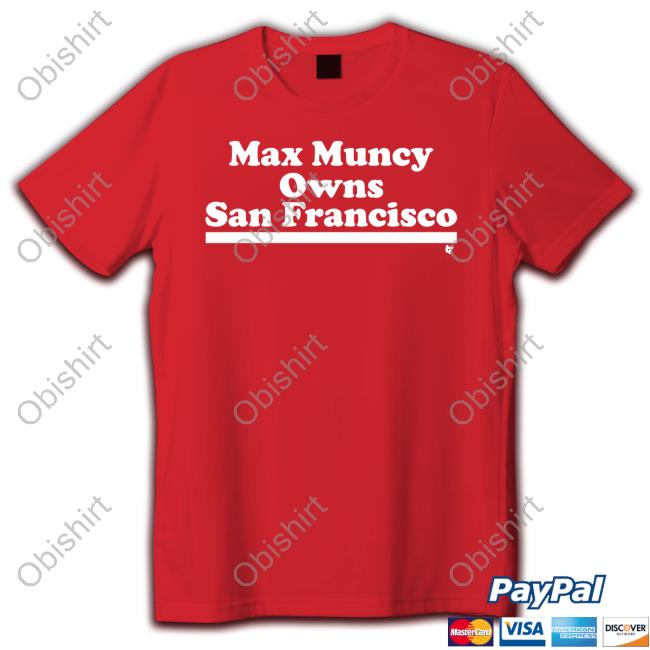 Official Max Muncy Owns San Francisco Shirt