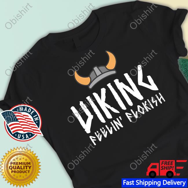 Feelin' Flokish Viking Shirt, T Shirt, Hoodie, Sweater, Long Sleeve T-Shirt And Tank Top Shopfloki