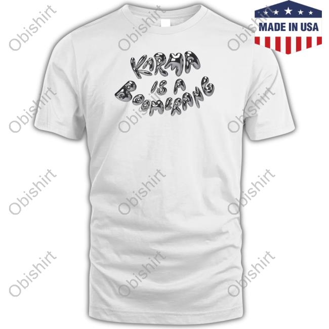 Official Mixoloshe Store Karma Is A Boomerang New Shirt Zjm Crave Shirt