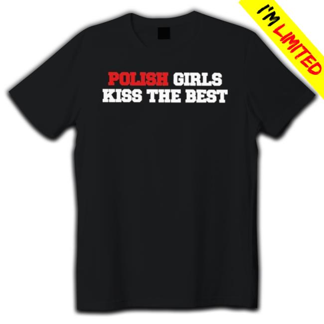 Polish Girls Kiss The Best Official shirt