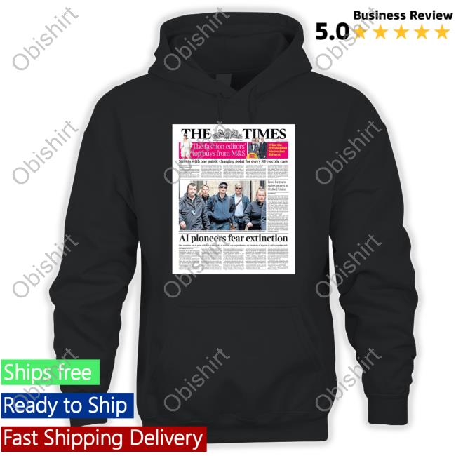 The Times The Fashion Editors' Top Buys From M&S Ai Pioneers Fear Extinction T-Shirt, Hoodie, Tank Top, Sweater And Long Sleeve T-Shirt