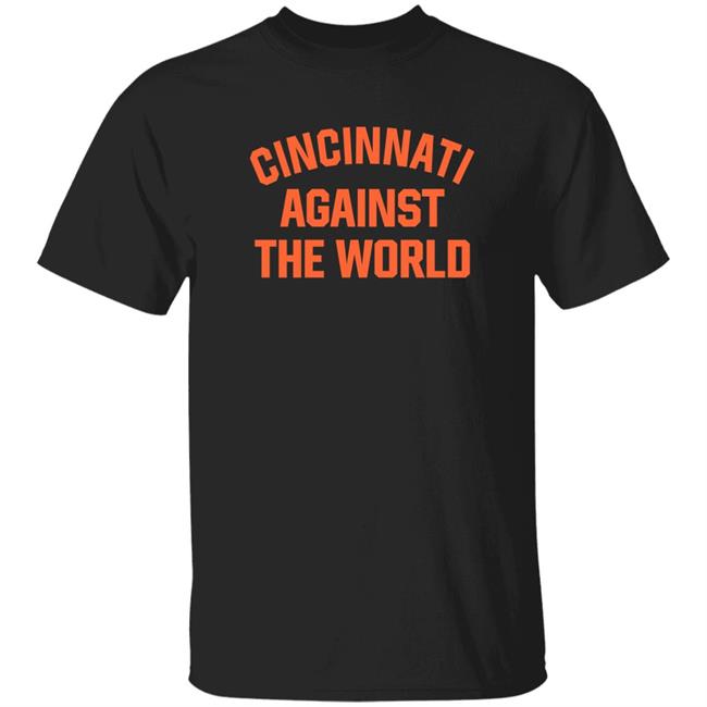 Cincinnati Against The World Shirt Ohio Against The World Store Merch