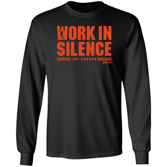BreakingT Merch Joe Burrow Work In Silence Shirt Cincinnati Bengals Fans