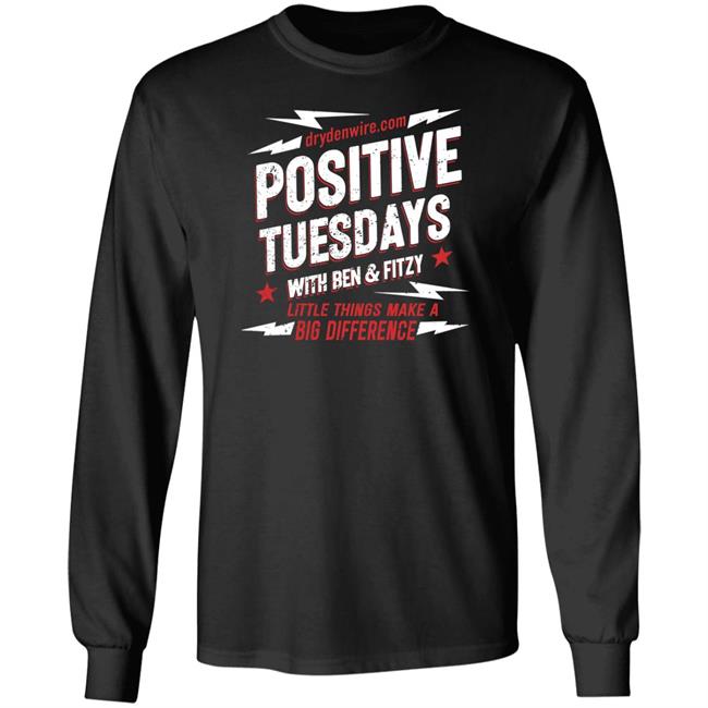 Drydenwire.Com Positive Tuesdays With Ben And Fitzy Little Things Make A Big Difference Shirt Ben & Fitzy Store Positive Tuesdays With Ben And Fitzy Shirt