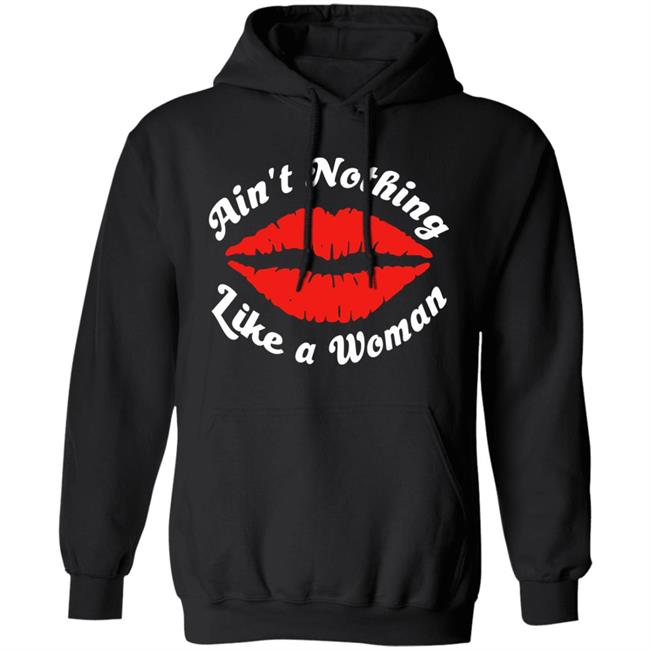 Ain't Nothing Like A Women Hoodie Justin Bieber