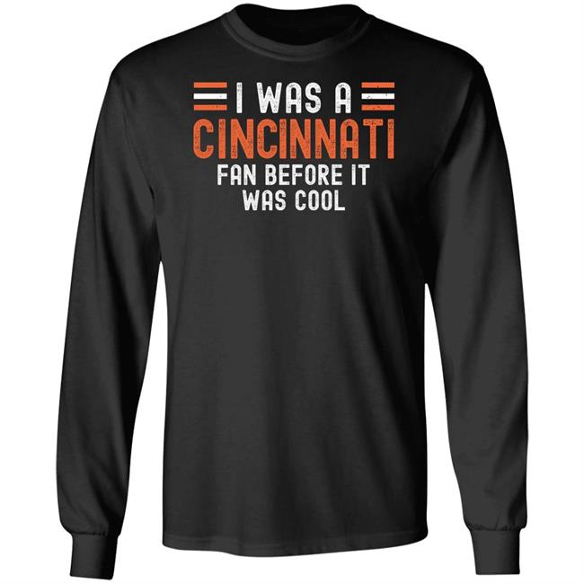 I Was A Cincinnati Fan Before It Was Cool Shirt