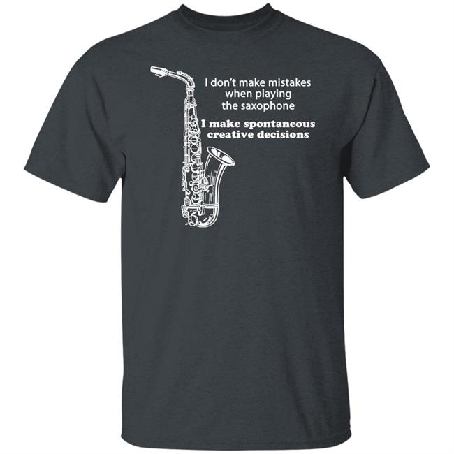 I Don't Make Mistakes When Playing The Saxophone Shirt Hannah I Don't Make Mistakes When Playing The Saxophone Shirt Hannah