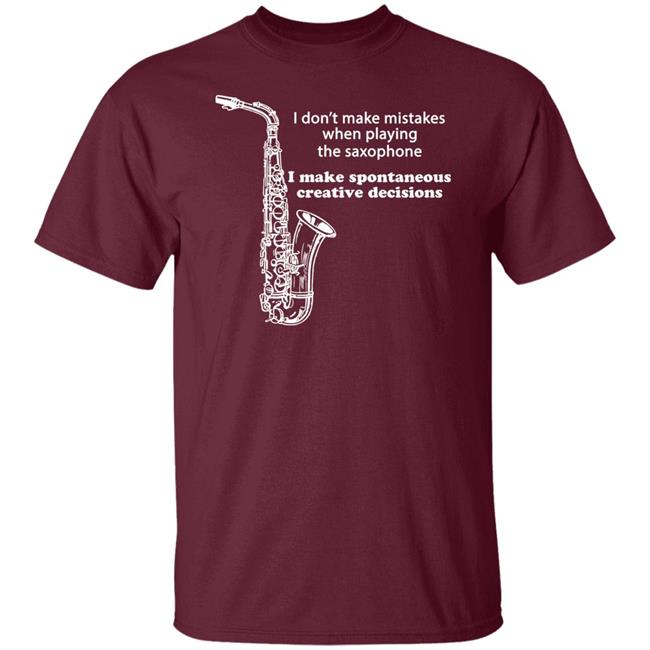 I Don't Make Mistakes When Playing The Saxophone Shirt Hannah I Don't Make Mistakes When Playing The Saxophone Shirt Hannah