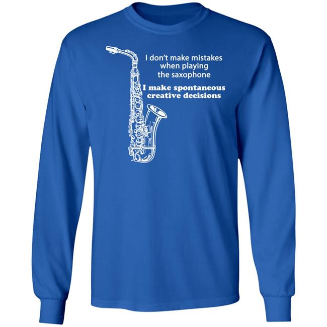 I Don't Make Mistakes When Playing The Saxophone Shirt Hannah I Don't Make Mistakes When Playing The Saxophone Shirt Hannah