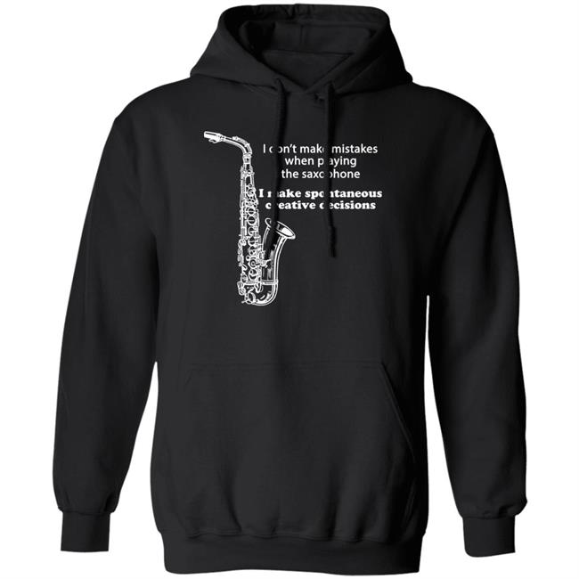 I Don't Make Mistakes When Playing The Saxophone Shirt Hannah I Don't Make Mistakes When Playing The Saxophone Shirt Hannah