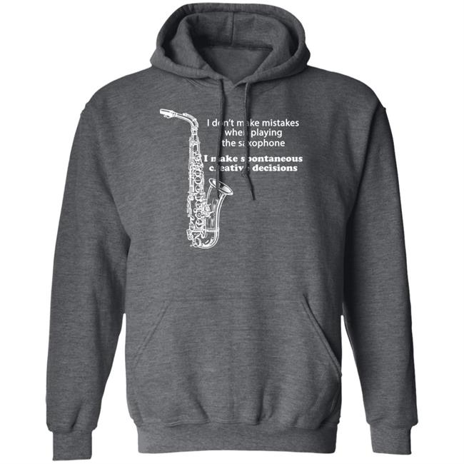 I Don't Make Mistakes When Playing The Saxophone Shirt Hannah I Don't Make Mistakes When Playing The Saxophone Shirt Hannah