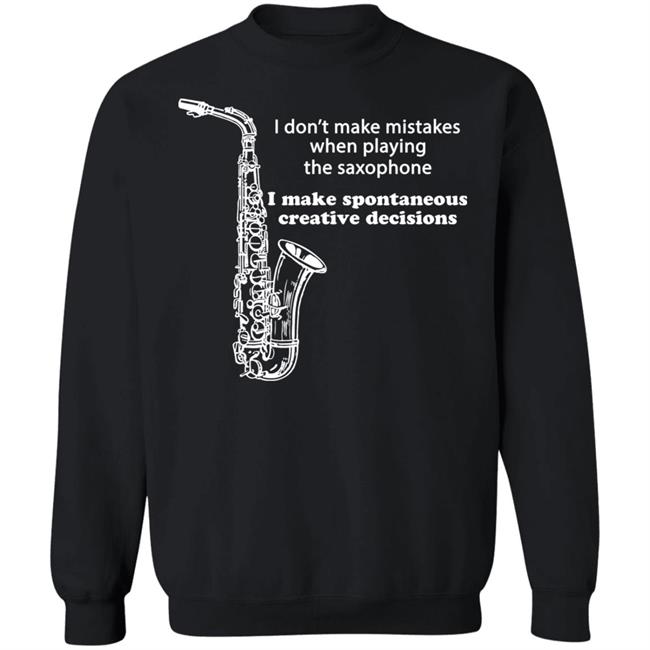 I Don't Make Mistakes When Playing The Saxophone Shirt Hannah I Don't Make Mistakes When Playing The Saxophone Shirt Hannah