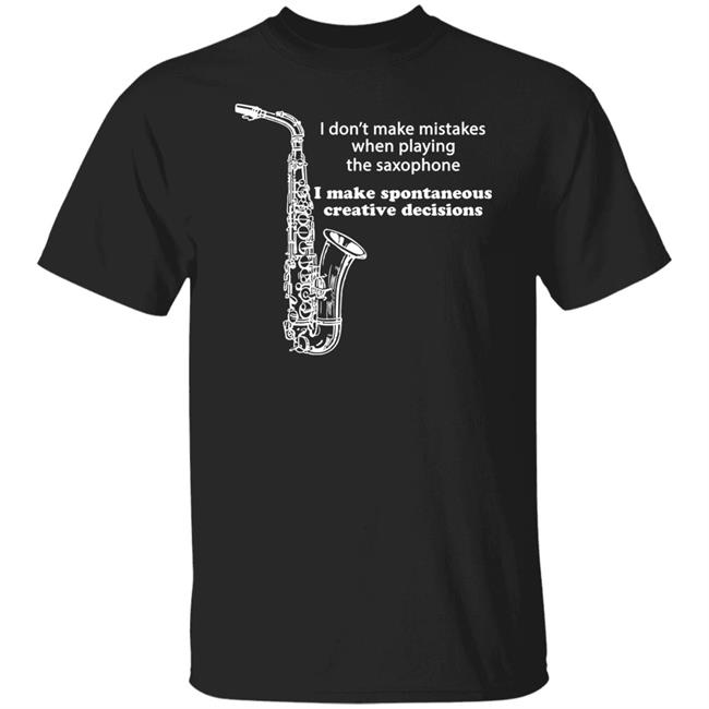 I Don't Make Mistakes When Playing The Saxophone Shirt Hannah I Don't Make Mistakes When Playing The Saxophone Shirt Hannah