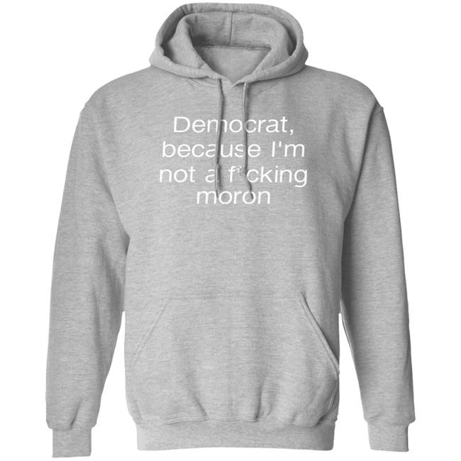 Amy Democrat Because I'm Not A Fucking Moron Shirt Liberalworldgearcompany Merch Amy Democrat Because I'm Not A Fucking Moron Shirt Liberalworldgearcompany Merch