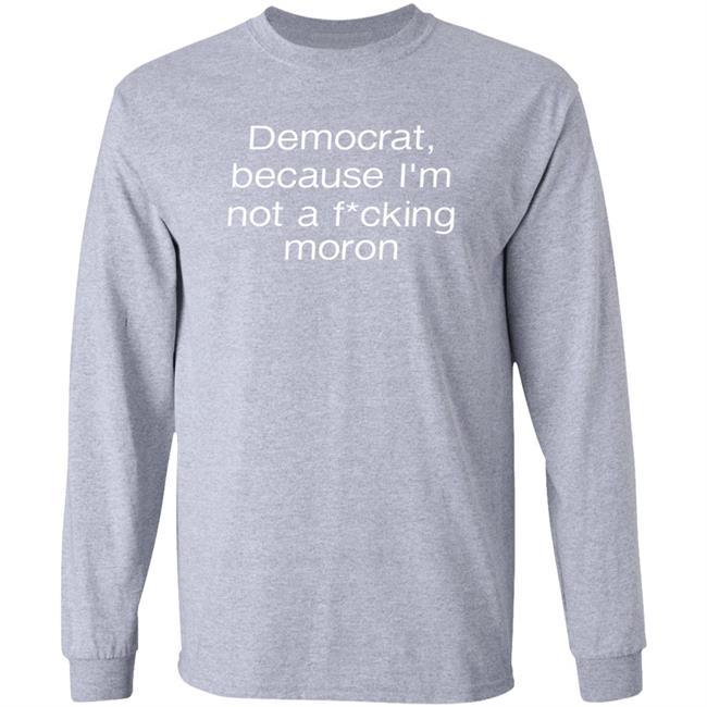 Amy Democrat Because I'm Not A Fucking Moron Shirt Liberalworldgearcompany Merch Amy Democrat Because I'm Not A Fucking Moron Shirt Liberalworldgearcompany Merch