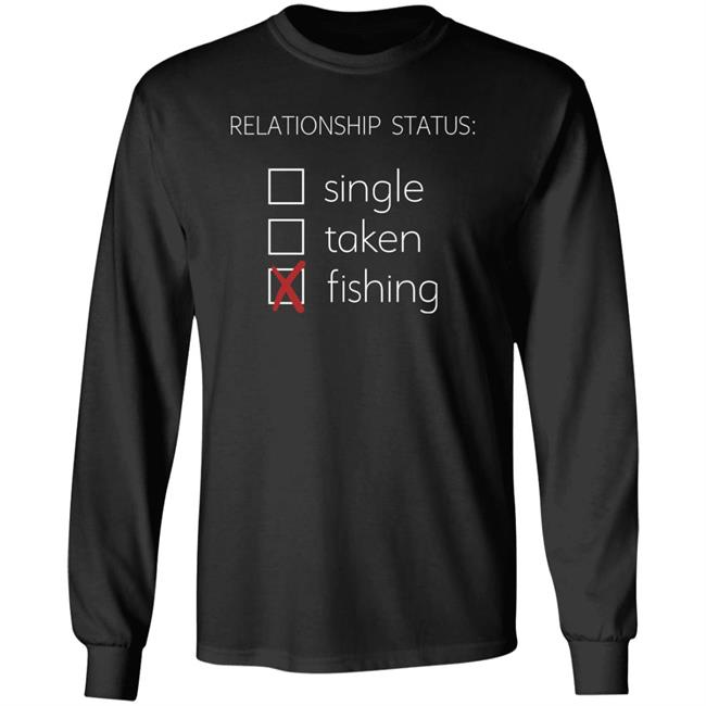 Mat Relationship Status Single Taken Fishing Shirt