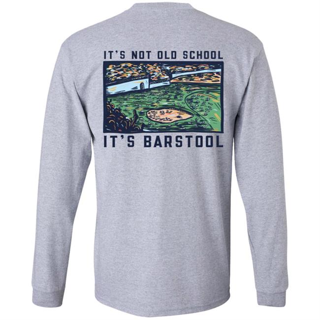 It's Not Old School It's Barstool Shirt Barstoolsports Store It's Barstool Shirt It's Not Old School It's Barstool Shirt Barstoolsports Store It's Barstool Shirt