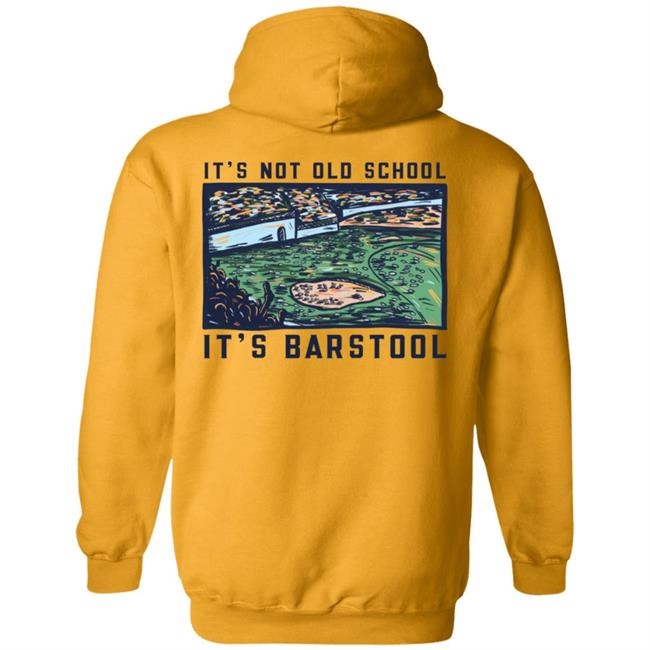 It's Not Old School It's Barstool Shirt Barstoolsports Store It's Barstool Shirt It's Not Old School It's Barstool Shirt Barstoolsports Store It's Barstool Shirt