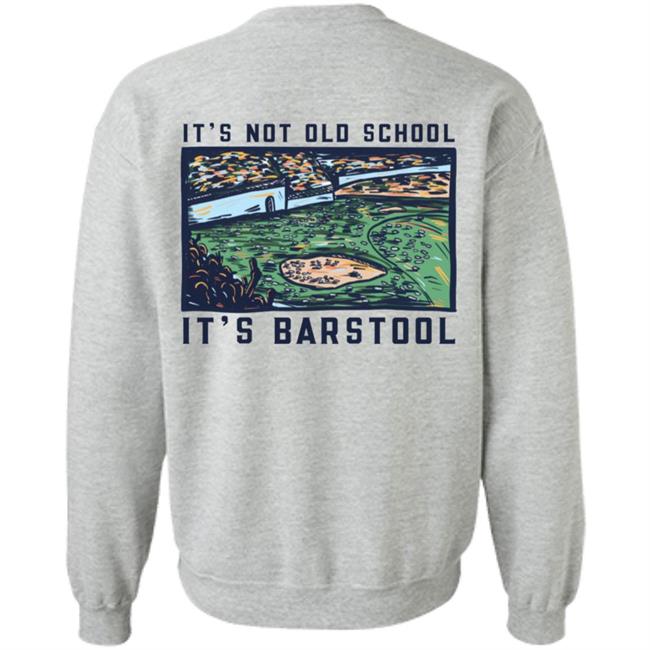 It's Not Old School It's Barstool Shirt Barstoolsports Store It's Barstool Shirt It's Not Old School It's Barstool Shirt Barstoolsports Store It's Barstool Shirt