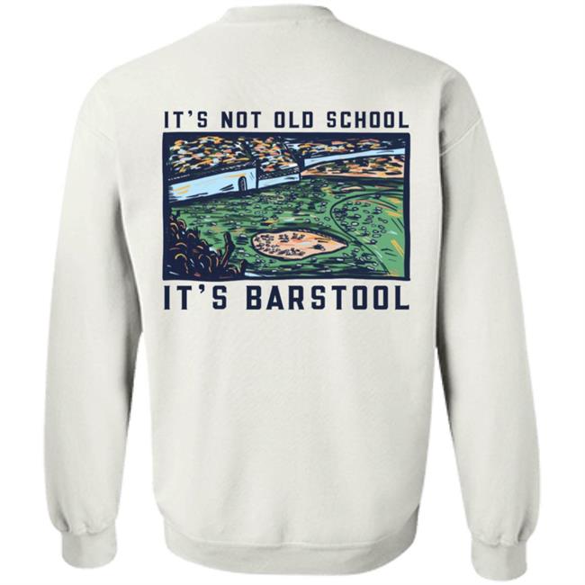 It's Not Old School It's Barstool Shirt Barstoolsports Store It's Barstool Shirt It's Not Old School It's Barstool Shirt Barstoolsports Store It's Barstool Shirt