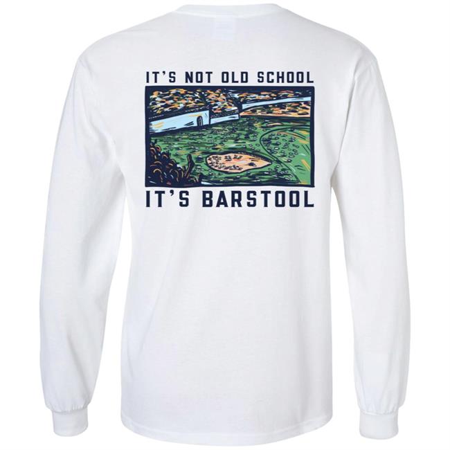 It's Not Old School It's Barstool Shirt Barstoolsports Store It's Barstool Shirt It's Not Old School It's Barstool Shirt Barstoolsports Store It's Barstool Shirt