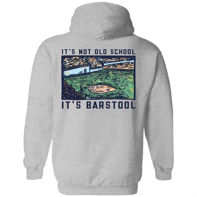 It's Not Old School It's Barstool Shirt Barstoolsports Store It's Barstool Shirt It's Not Old School It's Barstool Shirt Barstoolsports Store It's Barstool Shirt