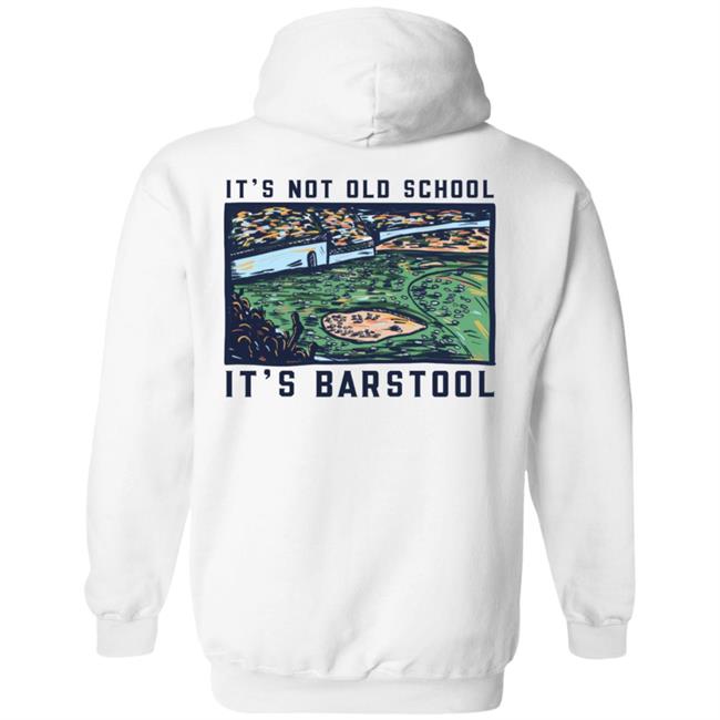 It's Not Old School It's Barstool Shirt Barstoolsports Store It's Barstool Shirt It's Not Old School It's Barstool Shirt Barstoolsports Store It's Barstool Shirt