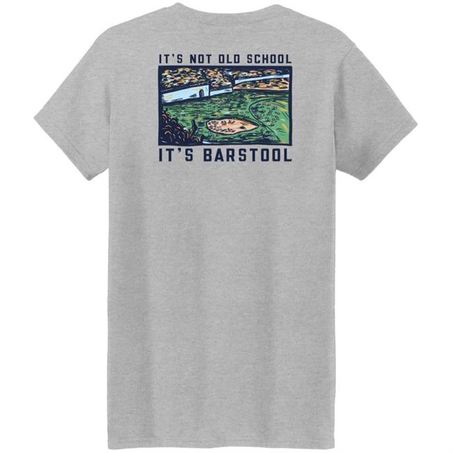 It's Not Old School It's Barstool Shirt Barstoolsports Store It's Barstool Shirt It's Not Old School It's Barstool Shirt Barstoolsports Store It's Barstool Shirt