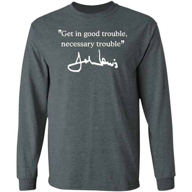 Get In Good Trouble Necessary Trouble Sweatshirt Joel Harden Get In Good Trouble Necessary Trouble Sweatshirt Joel Harden