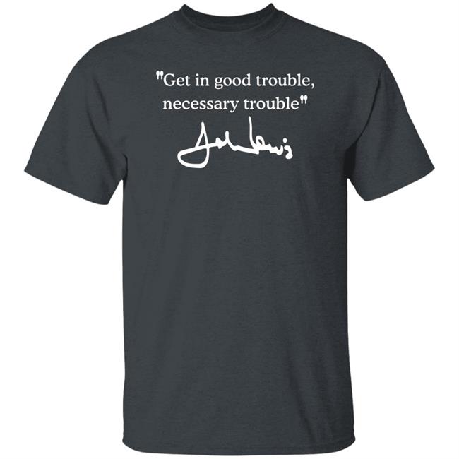Get In Good Trouble Necessary Trouble Sweatshirt Joel Harden Get In Good Trouble Necessary Trouble Sweatshirt Joel Harden