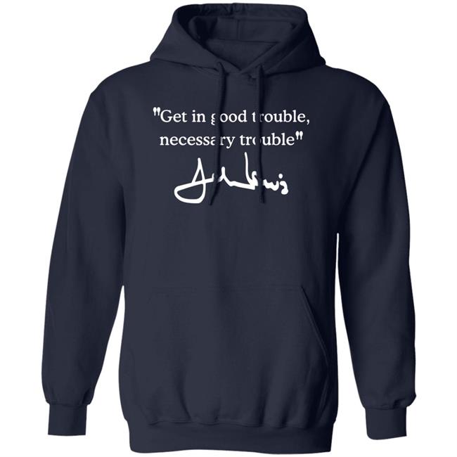 Get In Good Trouble Necessary Trouble Sweatshirt Joel Harden Get In Good Trouble Necessary Trouble Sweatshirt Joel Harden