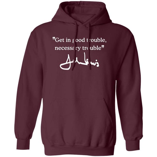 Get In Good Trouble Necessary Trouble Sweatshirt Joel Harden Get In Good Trouble Necessary Trouble Sweatshirt Joel Harden