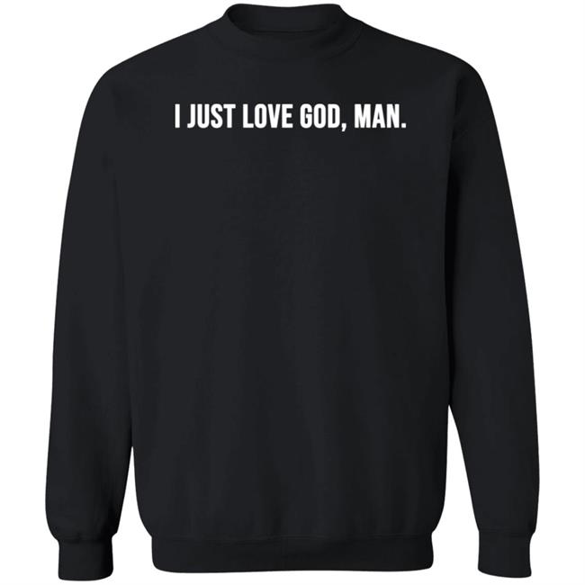 I Just Love God Man Hoodie Cl Shep Shepherd I Just Love God Man Hoodie Cl Shep Shepherd
