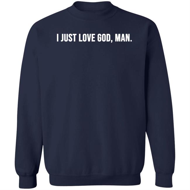 I Just Love God Man Hoodie Cl Shep Shepherd I Just Love God Man Hoodie Cl Shep Shepherd