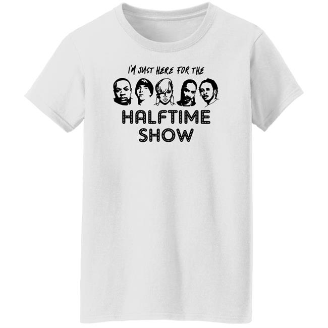 I'm Just Here For The Halftime Show Shirt Kendricklamar I'm Just Here For The Halftime Show Shirt Kendricklamar