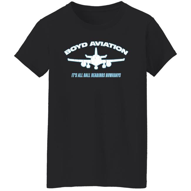 Boyd Aviation It's All Ball Bearings Nowadays Shirt Super70ssports Store Boyd Aviation It's All Ball Bearings Nowadays Shirt Super70ssports Store