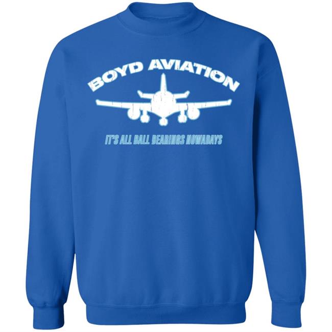 Boyd Aviation It's All Ball Bearings Nowadays Shirt Super70ssports Store Boyd Aviation It's All Ball Bearings Nowadays Shirt Super70ssports Store