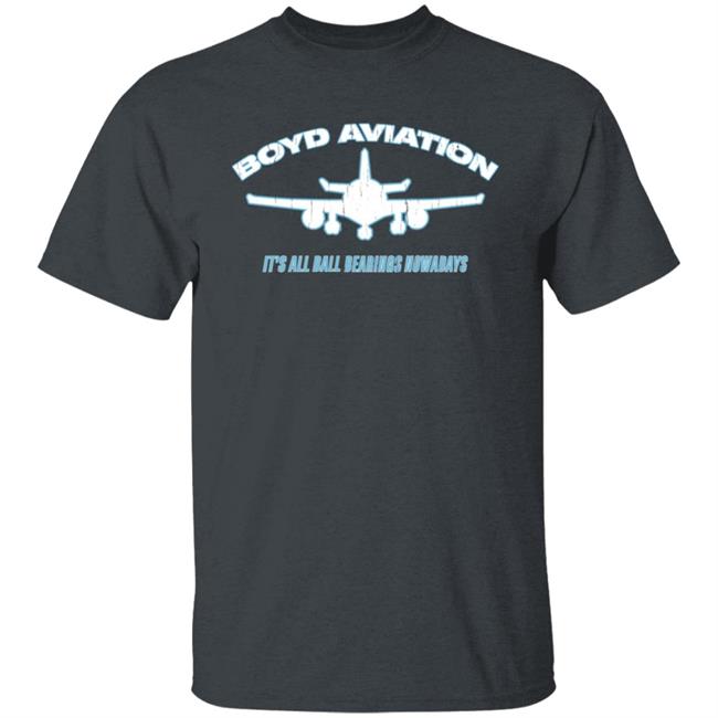 Boyd Aviation It's All Ball Bearings Nowadays Shirt Super70ssports Store Boyd Aviation It's All Ball Bearings Nowadays Shirt Super70ssports Store