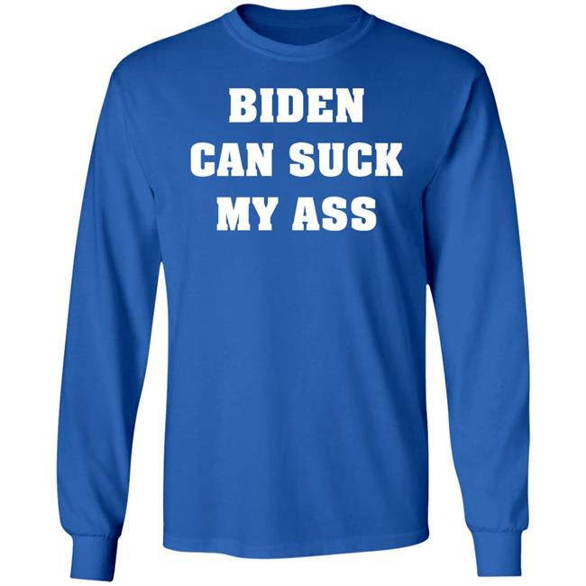 Biden Can Suck My Ass Shirt The Good Liars Biden Can Suck My Ass Shirt The Good Liars