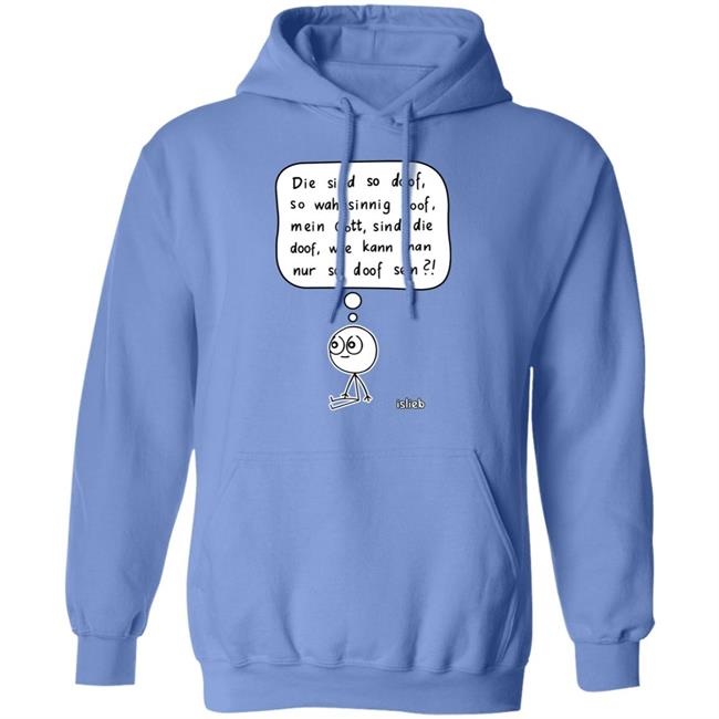 Fassungslosigkeit Shirt Die Sind So Doof So Wahnsinnig Doof Mein Gott Sind Die Doof Wie Kann Man Nur So Doof Sein Shirt Fassungslosigkeit Shirt Die Sind So Doof So Wahnsinnig Doof Mein Gott Sind Die Doof Wie Kann Man Nur So Doof Sein Shirt