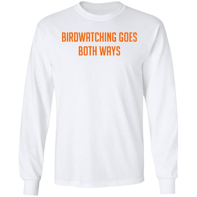 Topatoco Store Birdwatching Goes Both Ways Shirt Jeffrey Cranor