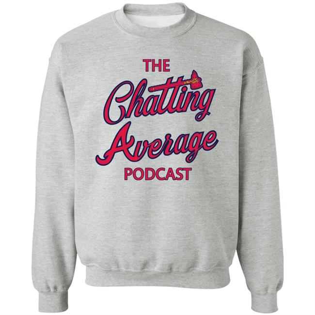 Chatting Average Podcast Merch The Chatting Average Podcast Sweatshirt
