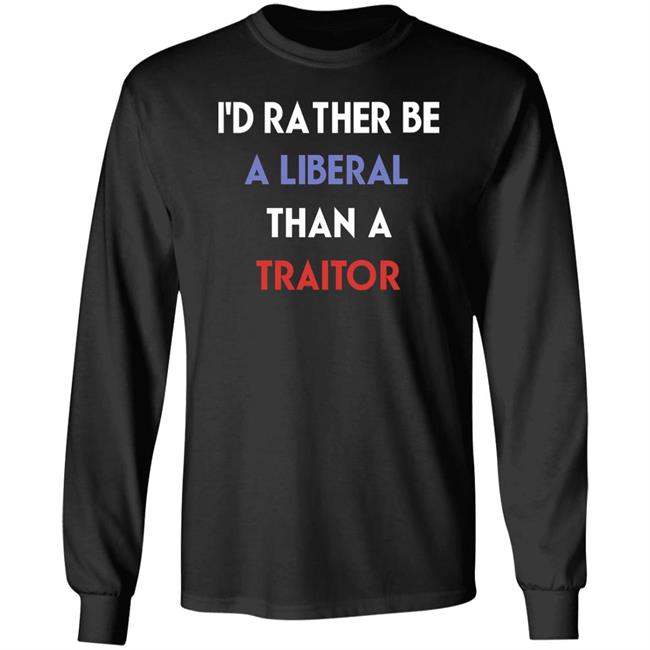 Emily Winston I'd Rather Be A Liberal Than A Traitor Shirt