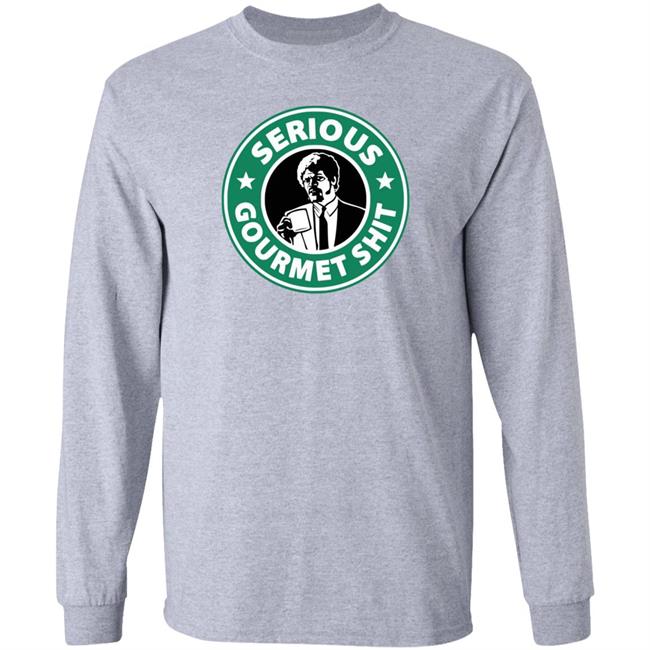 Serious Gourmet Shit Shirt Super 70S Sports Merch Serious Gourmet Shit Shirt
