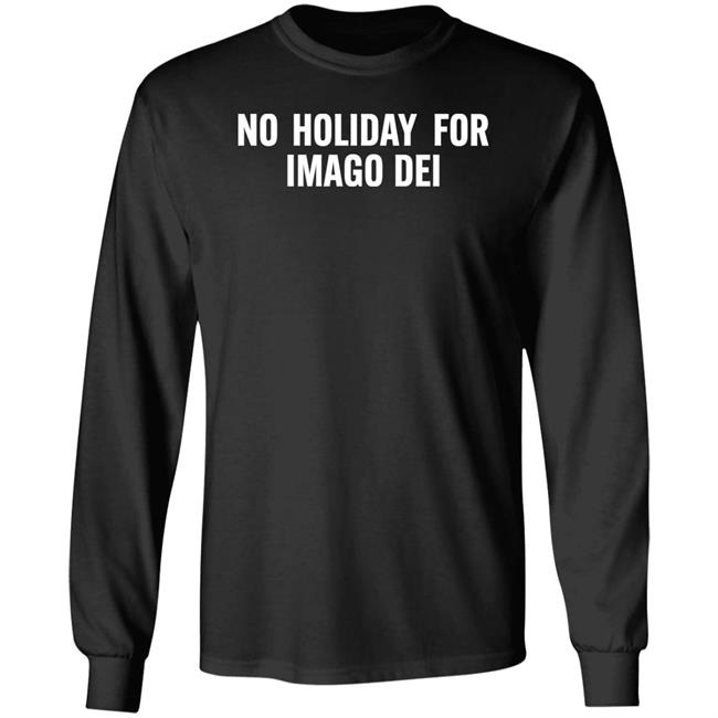 Melody No Holiday For Imago Dei Shirt Girdstore