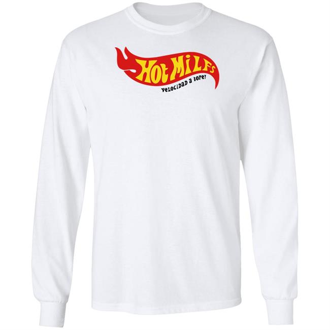 Hot Milfs Velocidad A Tope Shirt Nil Ojeda Hot Milfs Velocidad A Tope Shirt Nil Ojeda