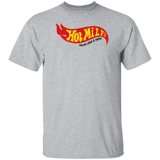 Hot Milfs Velocidad A Tope Shirt Nil Ojeda Hot Milfs Velocidad A Tope Shirt Nil Ojeda