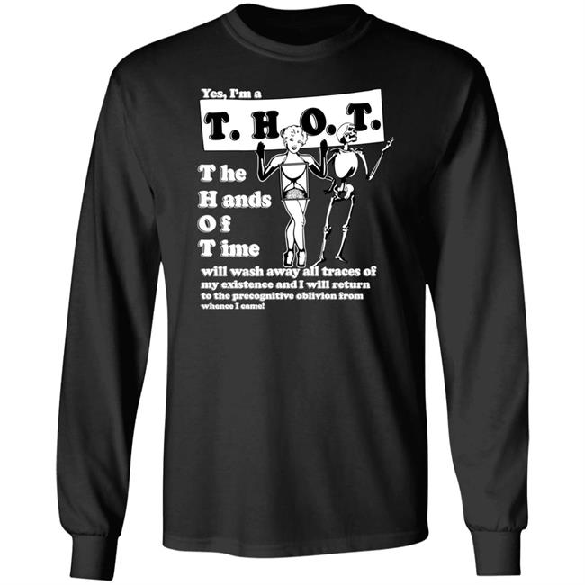 Yes I'm A Thot The Hands Of Time Shirt Shirts That Go Hard Yes I'm A Thot The Hands Of Time Shirt